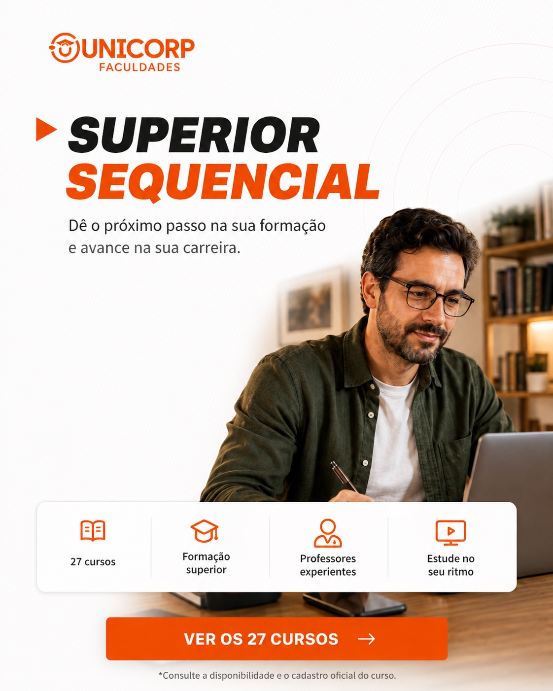 Superior Sequencial EAD da Unicorp: 27 cursos a distância, com 12 meses de duração. Ver os cursos.